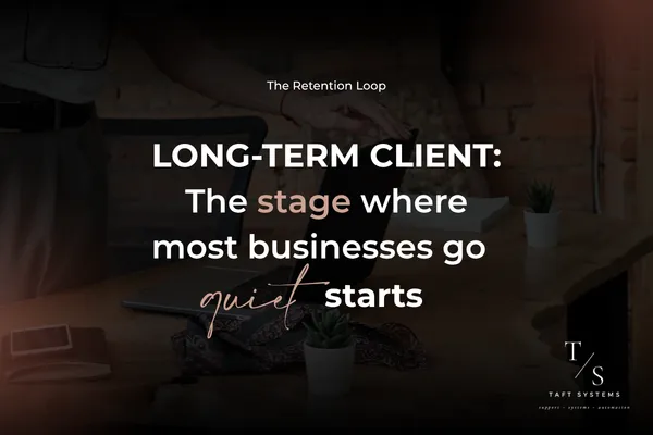 Long-Term Client: The Stage Where Most Businesses Go Quiet