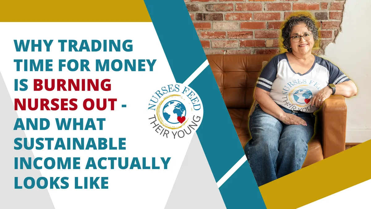 Why Trading Time for Money Is Burning Nurses Out - and What Sustainable Income Actually Looks Like