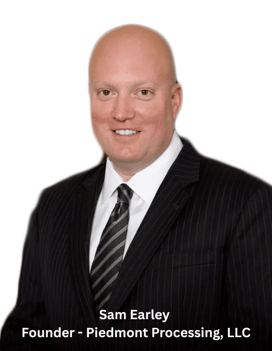 Sam Earley  Founder / Piedmont Processing, LLC