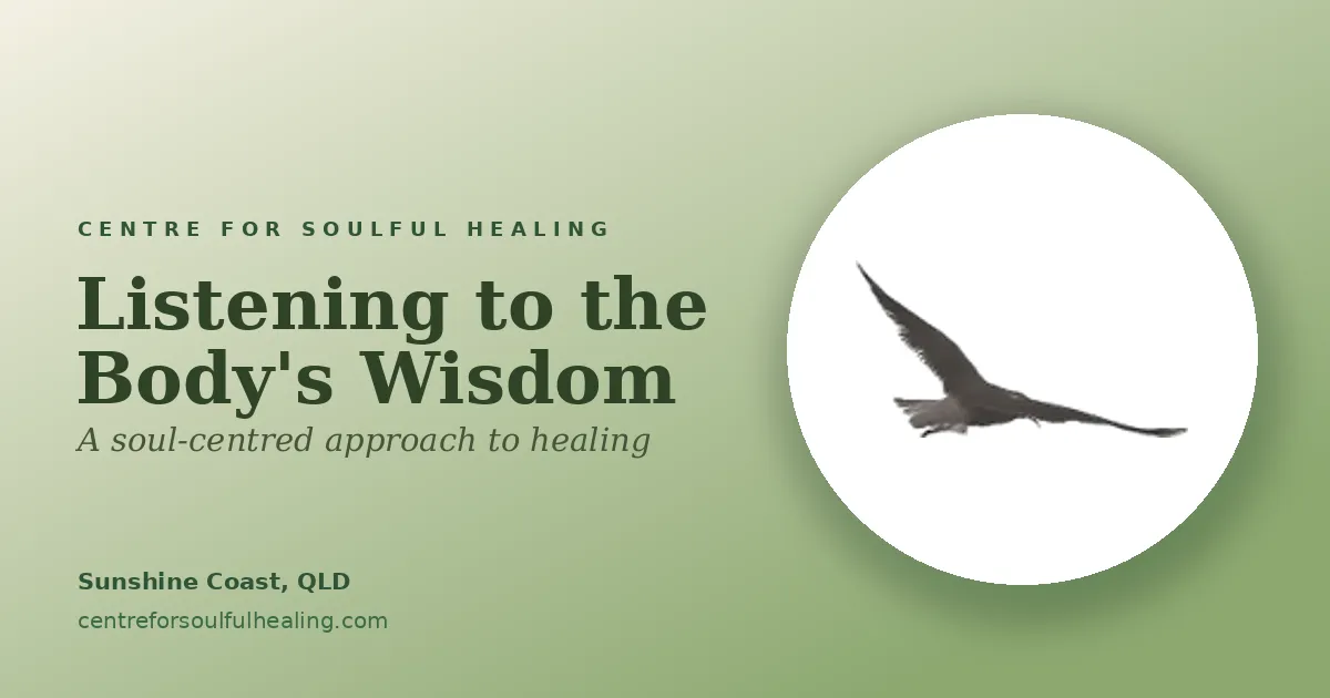 Listening to the Body’s Wisdom: A Soul-Centred Approach to Healing