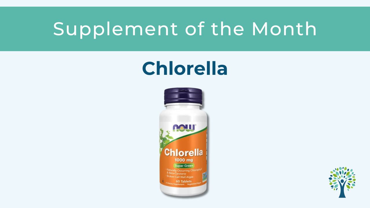 April 2025: Supplement of the Month: Chlorella- The Ultimate Detox & Nourishment Powerhouse