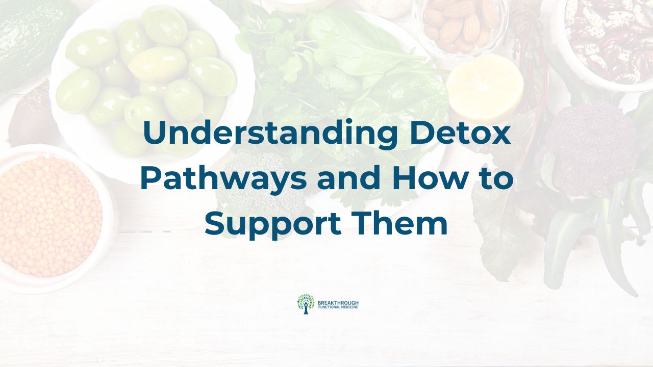 Understanding Detox Pathways and How to Support Them