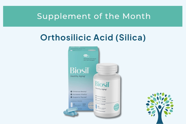 Supplement of the Month: Orthosilicic Acid (Silica)