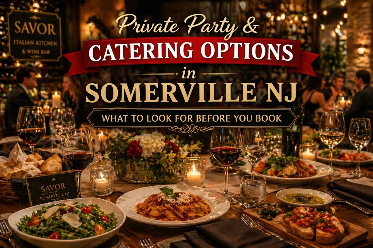 Private Party and Catering Options in Somerville NJ: What to Look For Before You Book