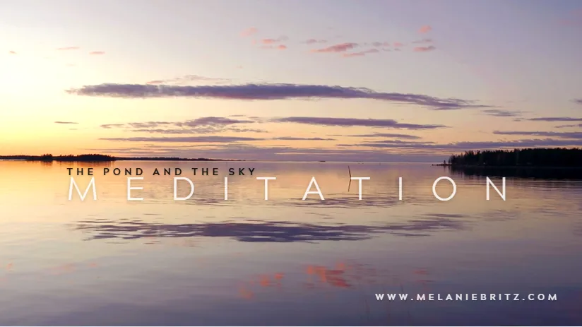 Pond and sky Free meditation by Melanie Britzto soften your nervous system