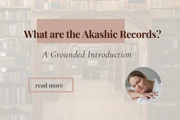 What Are the Akashic Records? A Grounded Introduction