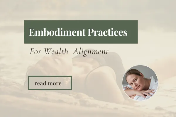 Embodiment Practices for Wealth Alignment by Melanie Britz - Blog cover image