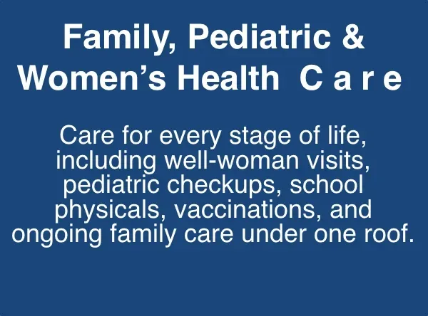 Family, pediatric, and women’s health care provided by a medical clinic in Silverado Ranch