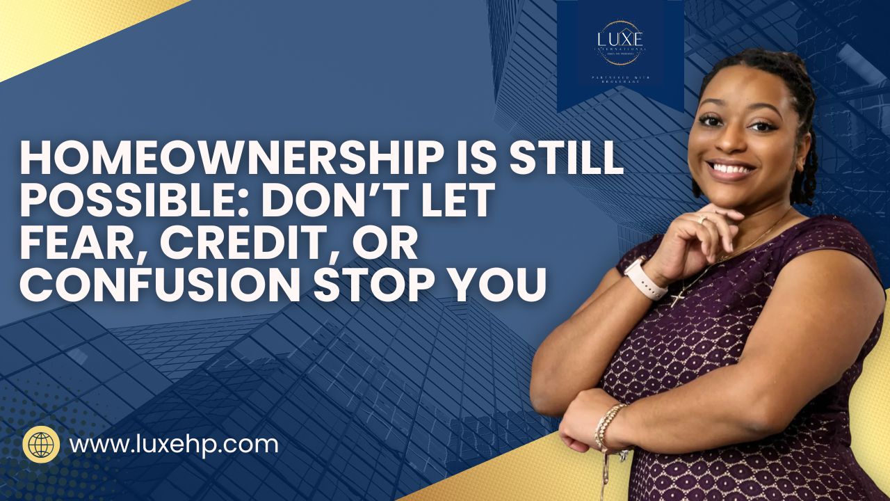 first time home buyer, homeownership tips, buying a home, credit and home buying, down payment assistance, Luxe International Homes, Lauren Catchings realtor, Georgia real estate, home buyer education, path to homeownership, first home purchase