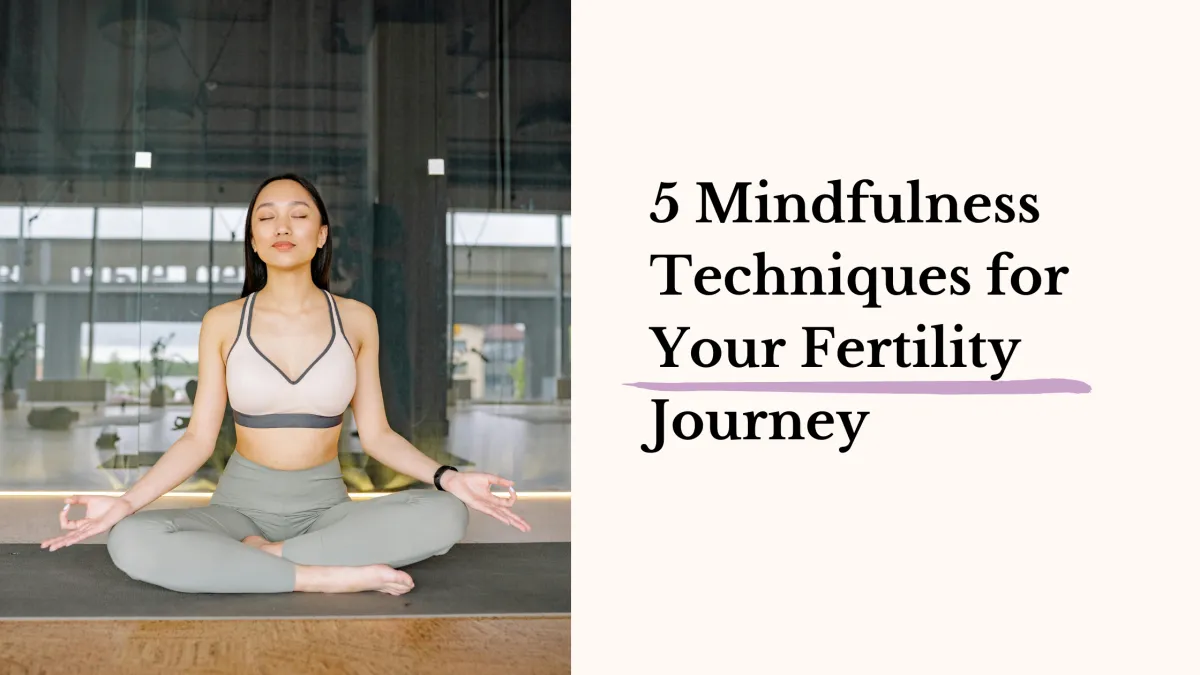 Blog cover image featuring the title “5 Mindfulness Techniques for Your Fertility Journey” with a calm, soothing design.