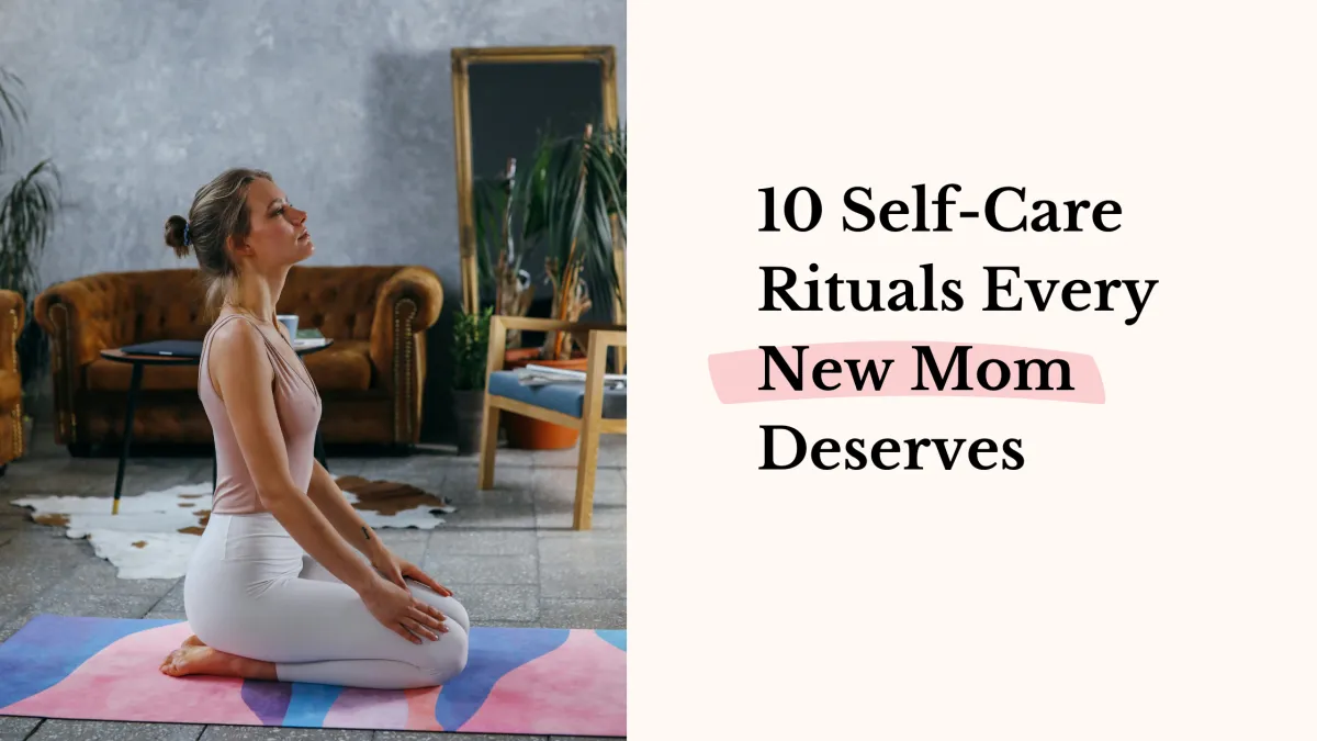 10 Self-Care Rituals Every New Mom Deserves Banner