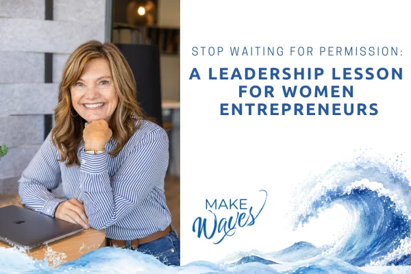 Jennifer Kok, business coach for women entrepreneurs, featured in a Make Waves blog graphic about leadership, self-advocacy, and no longer waiting for permission.