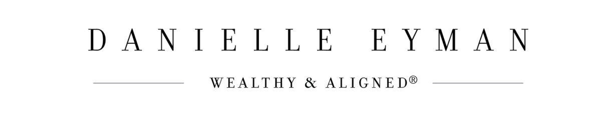 Danielle Eyman - Wealthy & Aligned