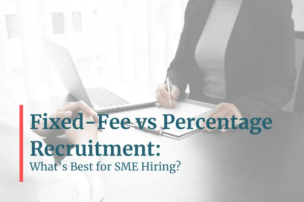 Fixed-fee vs percentage-based recruitment for SMEs, comparing hiring strategies, costs, and long-term outcomes.