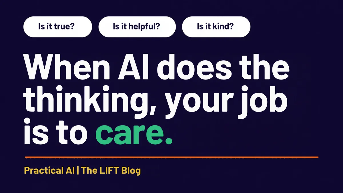 When AI Does the Thinking, Your Job Is to Care