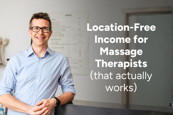 Location-Free Income for Massage Therapists (that actually works)