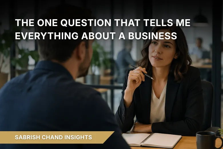 The One Question That Tells Me Everything About a Business