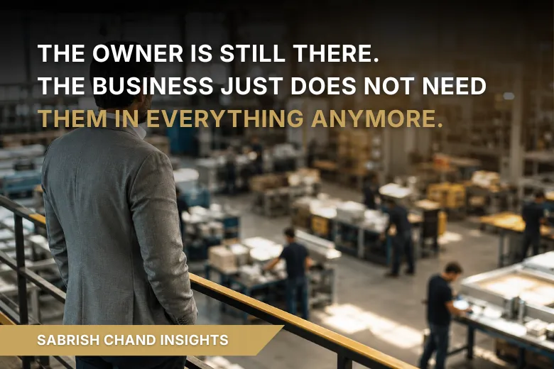 The Owner Is Still There. The Business Just Does Not Need Them in Everything Anymore.
