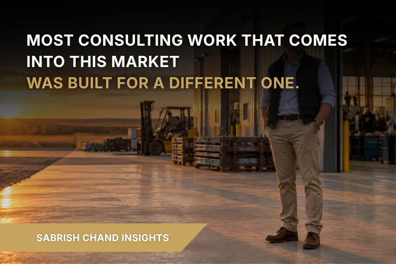 Most Consulting Work That Comes Into This Market Was Built for a Different One.