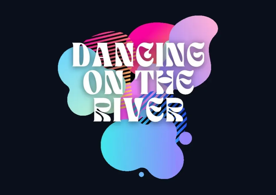 Dancing on the River