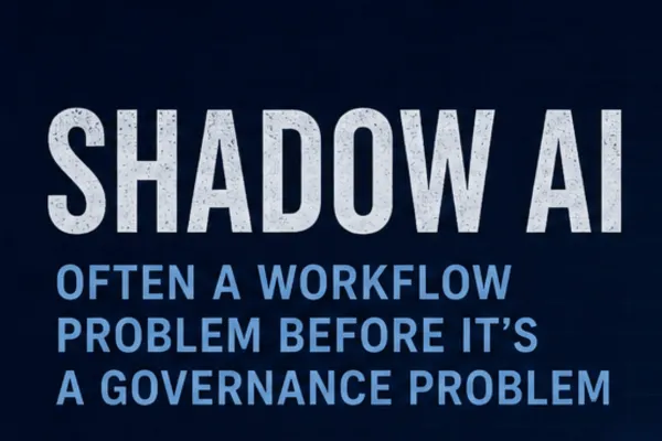 Shadow AI Is Often an Operational Problem Before It Becomes a Governance Problem