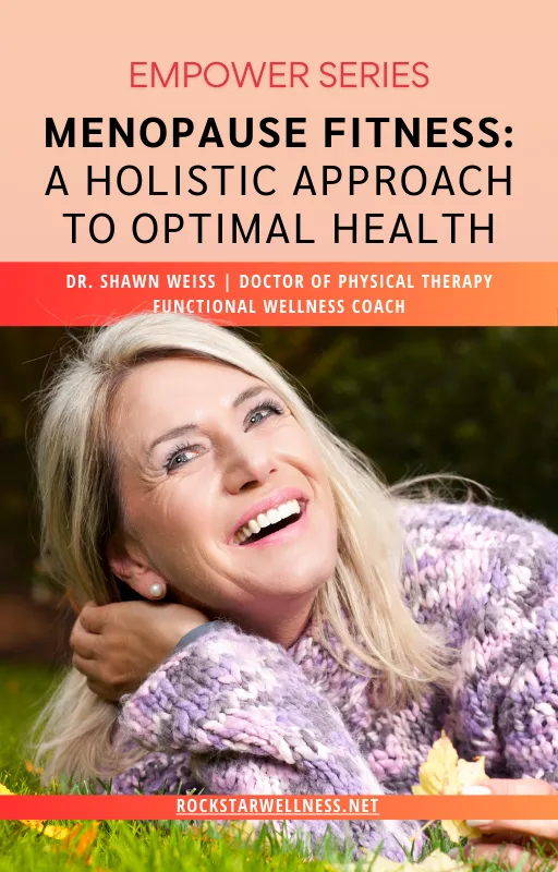 Menopause Fitness: A Holistic Approach to Optimal Health