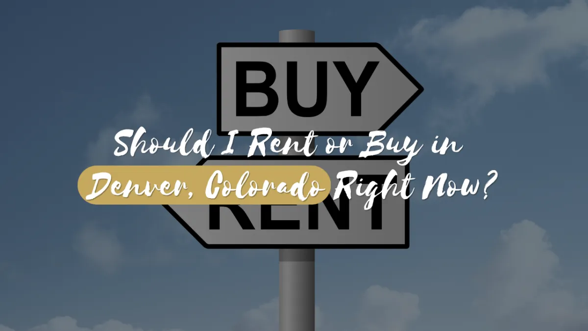 Should I Rent or Buy in Denver, Colorado Right Now?