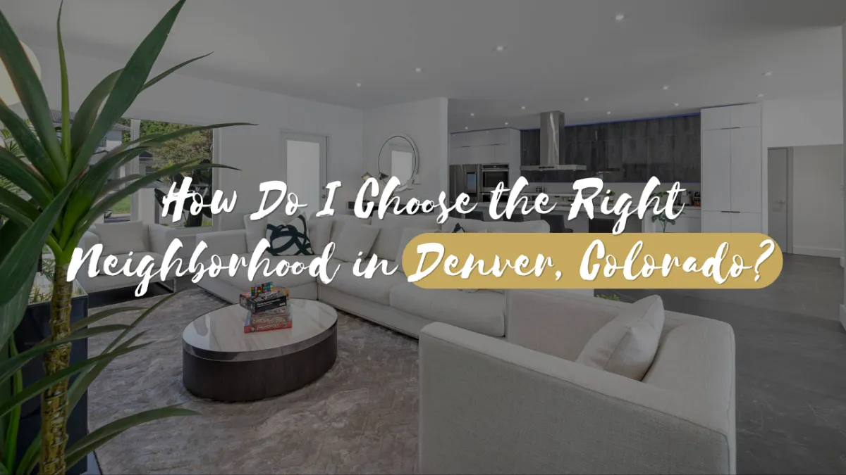 How Do I Choose the Right Neighborhood in Denver, Colorado