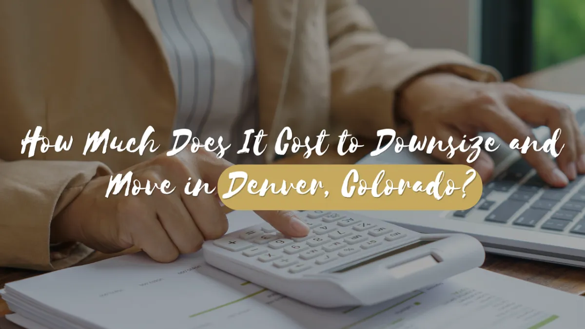 How Much Does It Cost to Downsize and Move in Denver, Colorado?