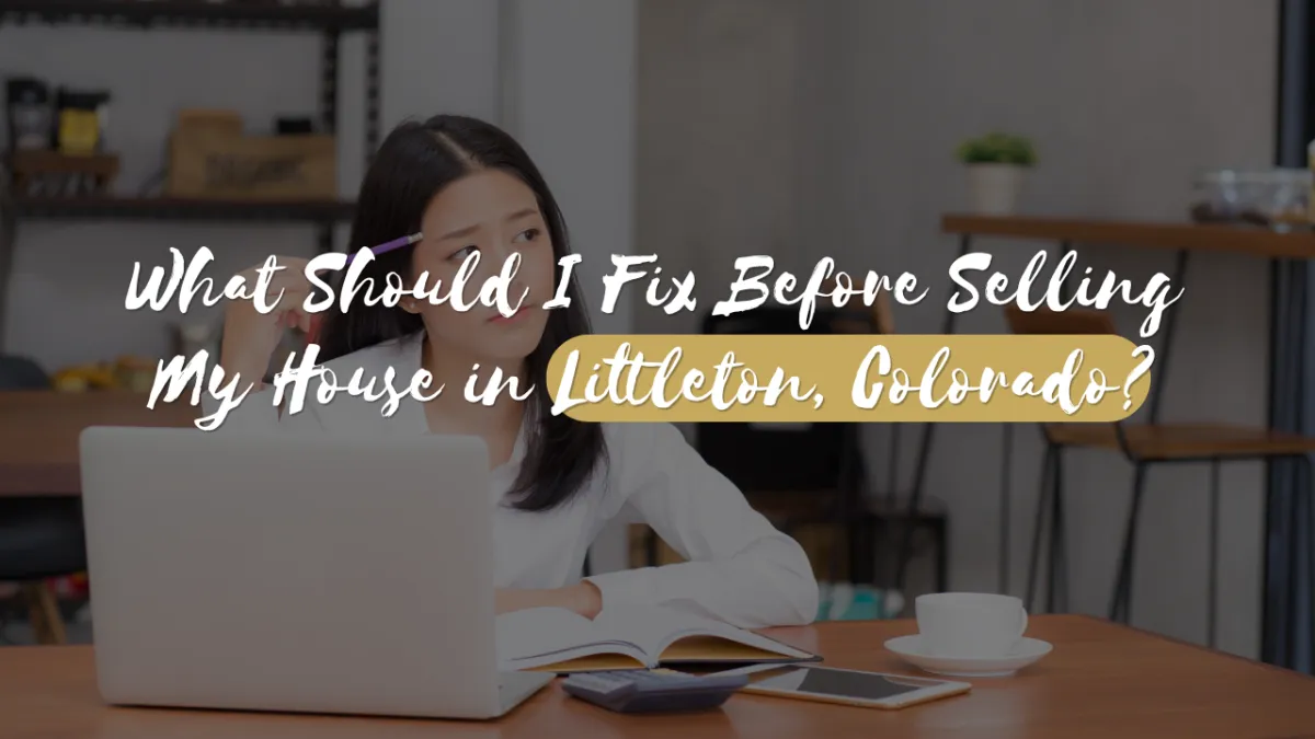 What Should I Fix Before Selling My House in Littleton, Colorado?