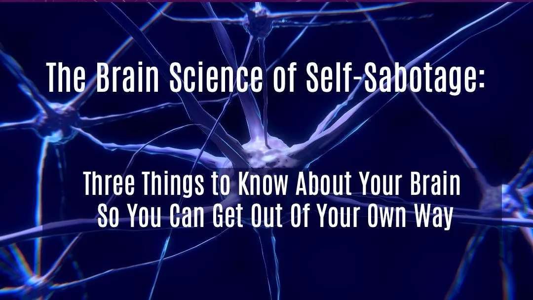 graphic with title The Brain Science of Self Sabotae with nerve cells in the backround
