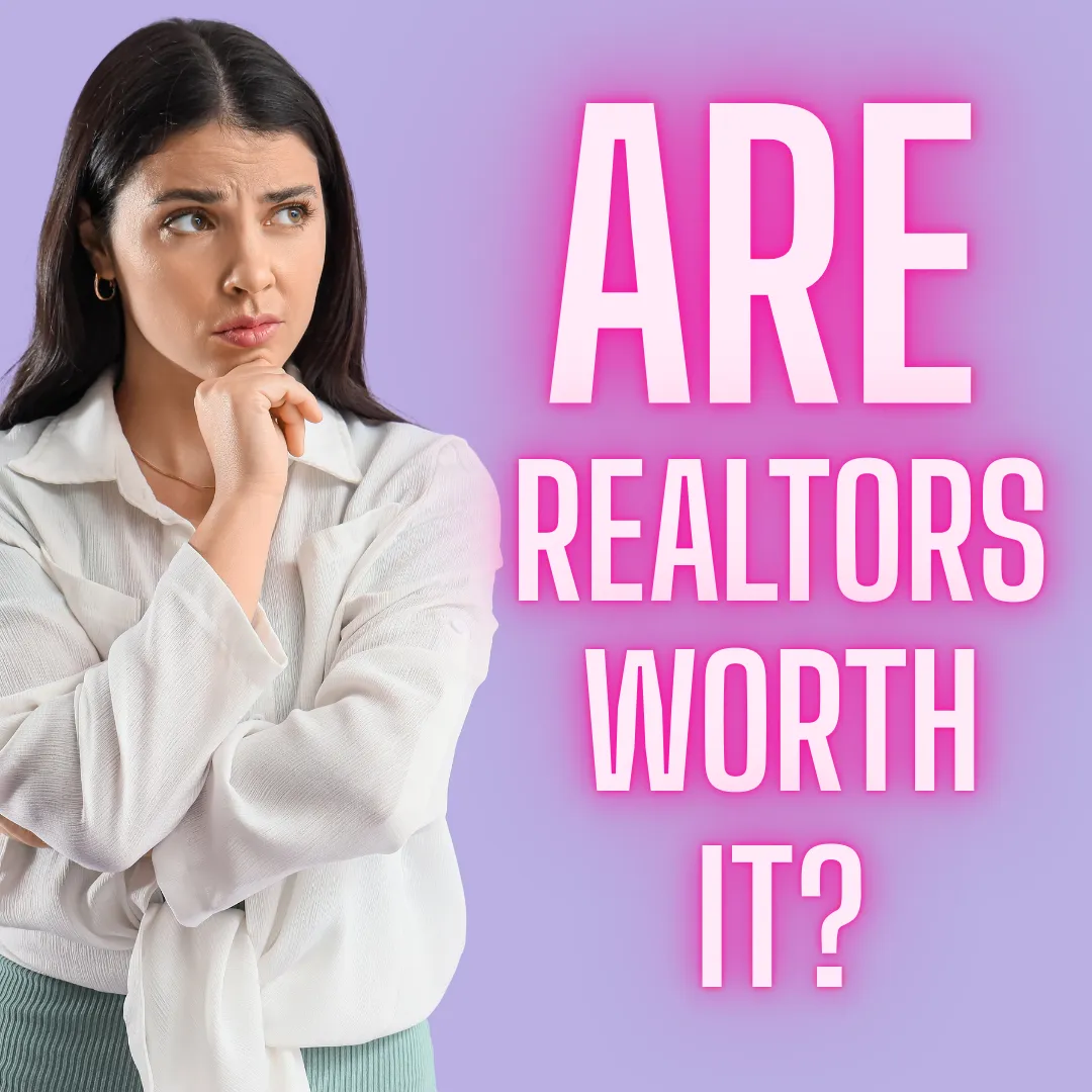 Are Realtors Worth It?
