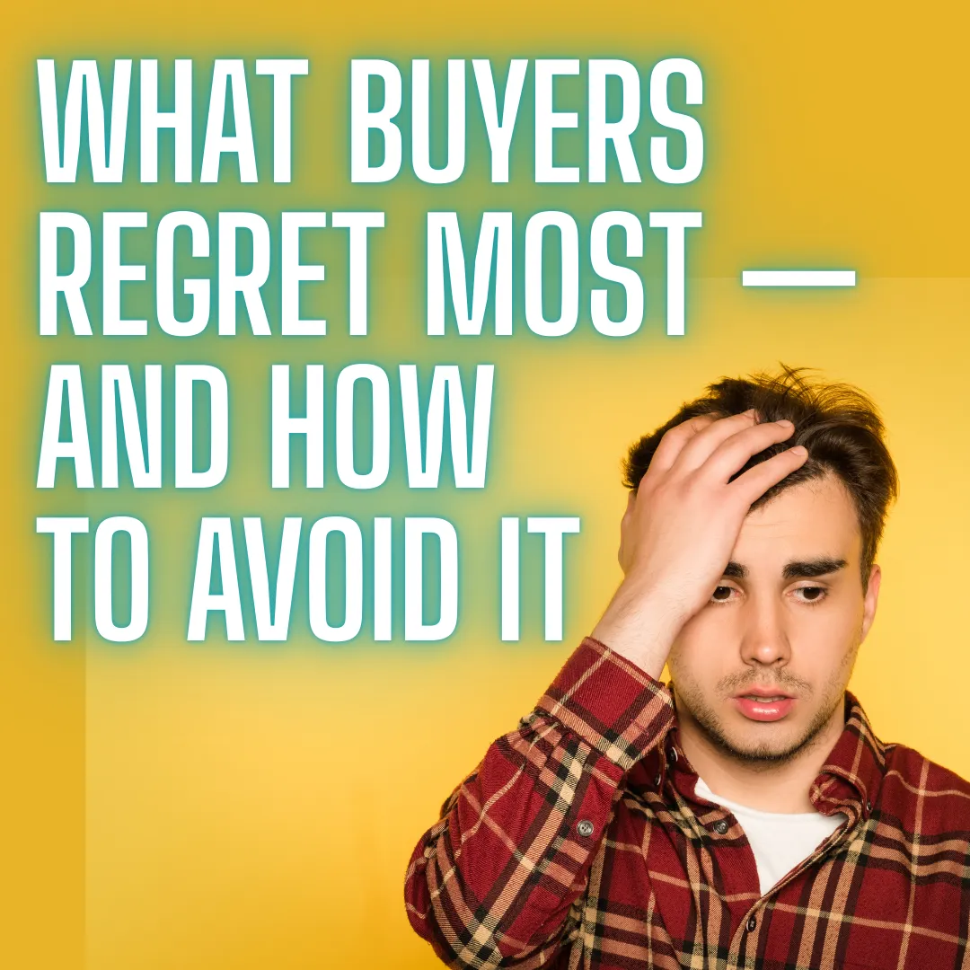 What Buyers Regret Most When Buying a Home