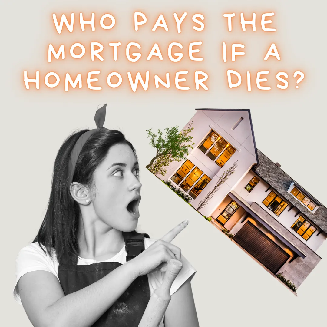 Who Pays the Mortgage If a Homeowner Dies?