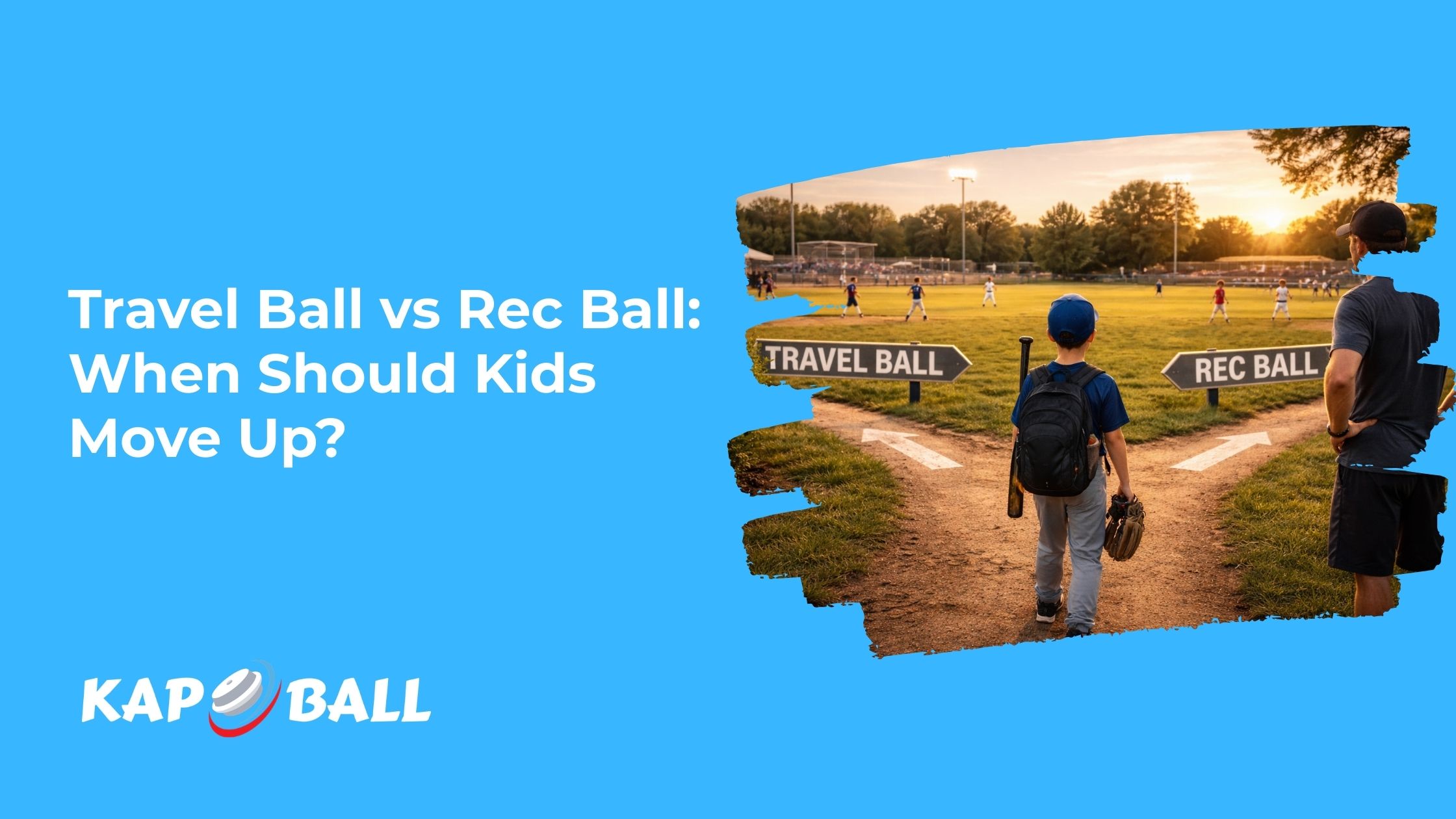 Travel Ball vs Rec Ball: When Is the Right Time to Make the Jump?