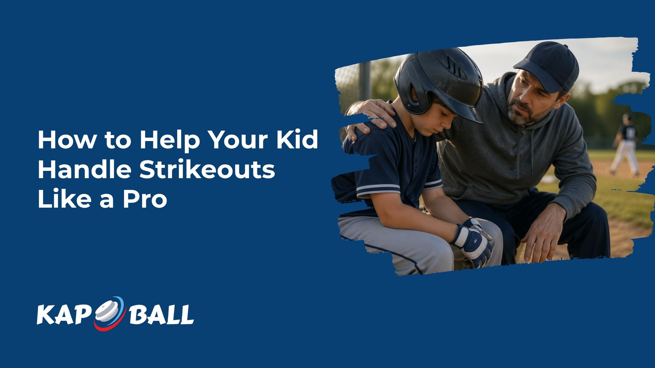 How to Help Your Kid Handle Strikeouts Like a Pro