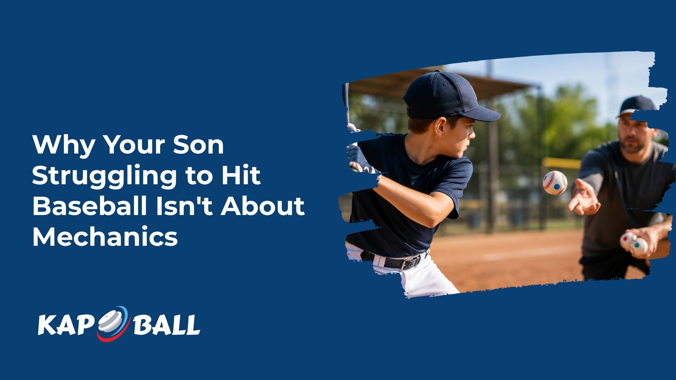 Why Your Son Struggling to Hit Baseball Isn’t Just About Mechanics