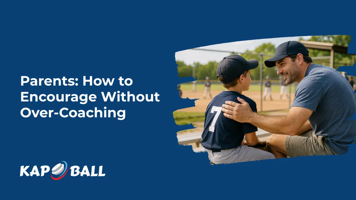 Parents: How to Encourage Young Baseball Players Without Over-Coaching
