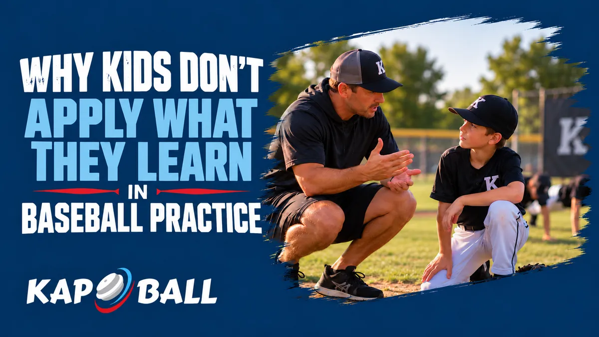 Why Kids Don't Apply What They Learn in Baseball Practice