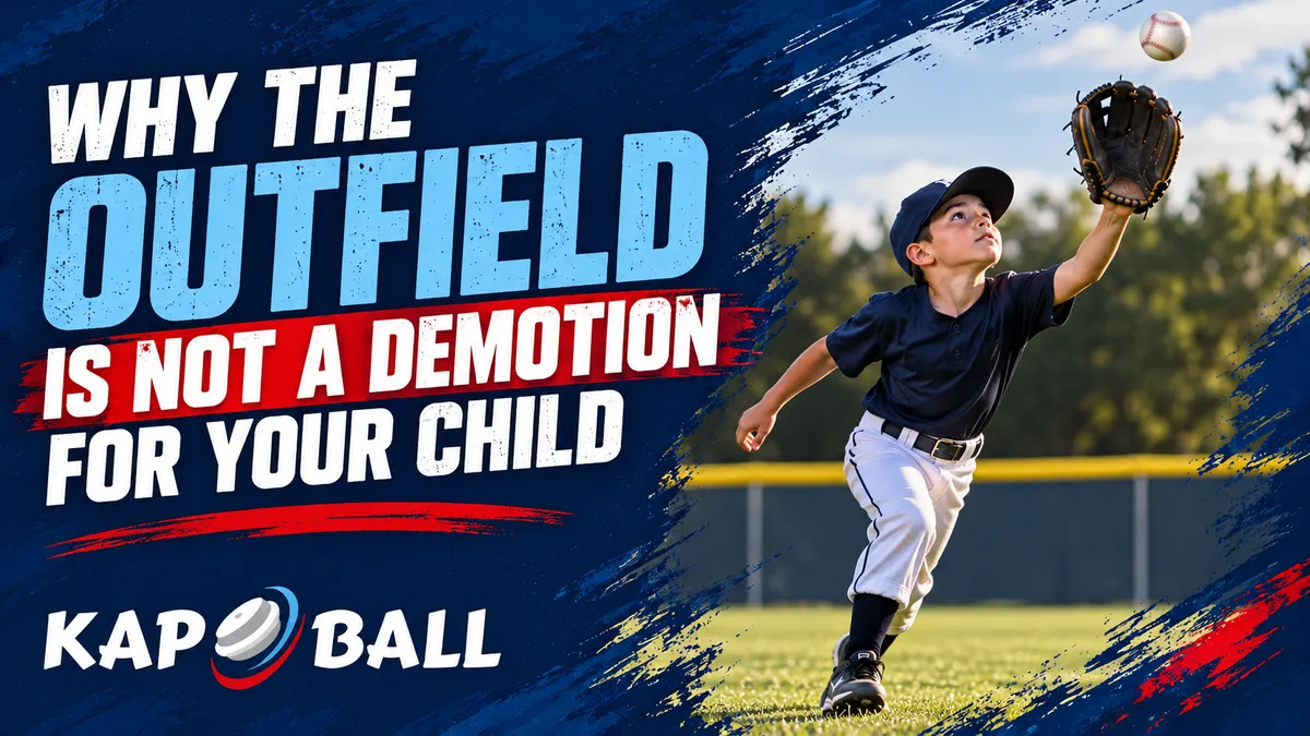 Why the Outfield Is Not a Demotion for Your Child