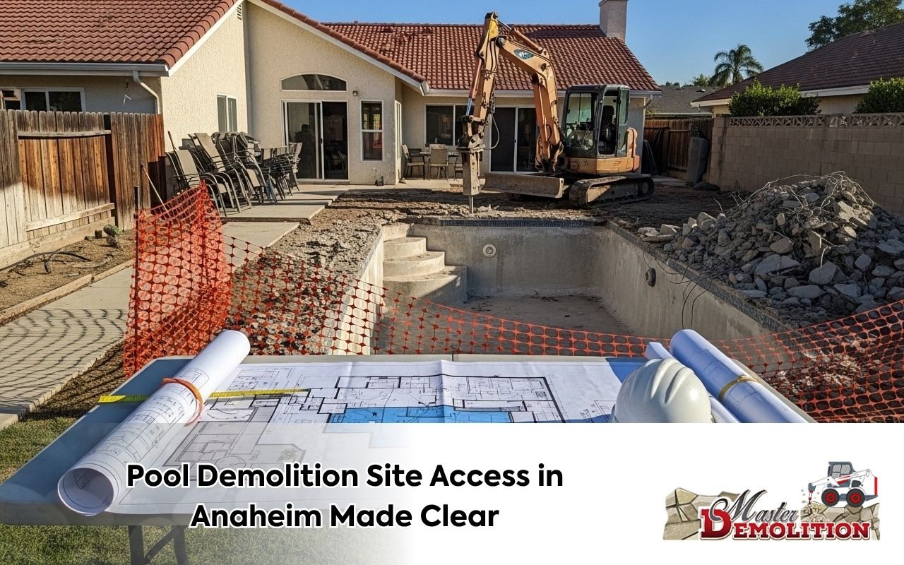 Pool demolition site access in Anaheim with backyard layout planning