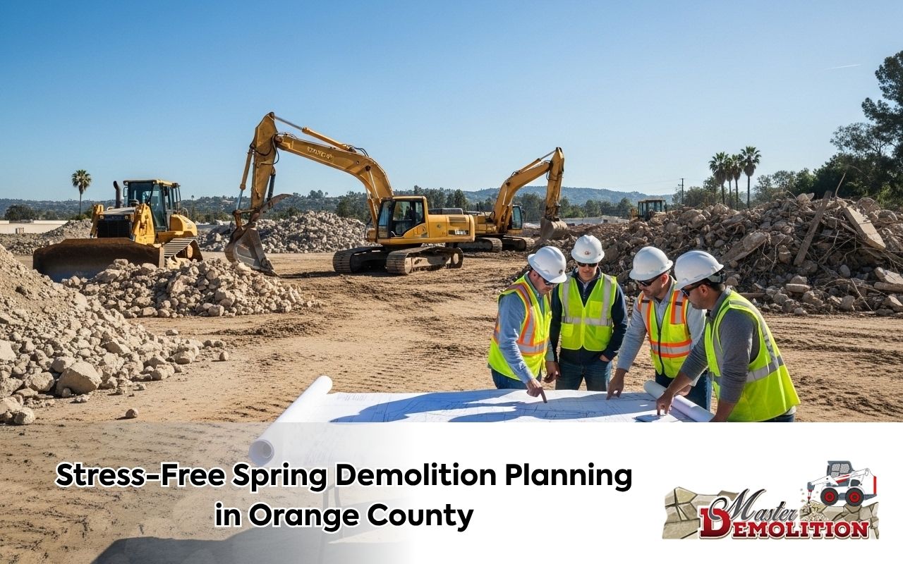 Spring demolition planning in Orange County with a prepared outdoor worksite
