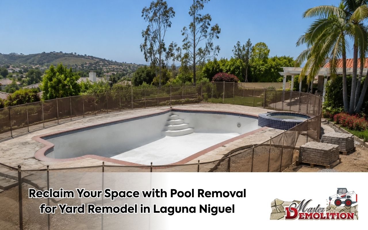 Plan pool removal for a safer yard remodel in Laguna Niguel. Master Demolition helps with access, backfill, and prep. Contact us.