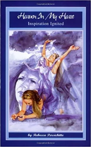 Rebecca Persichitte Alderman's Book: Heaven In My Heart, Inspiration Ignited