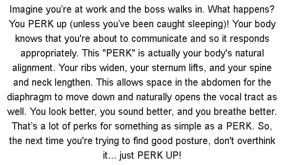 Get taller as you exhale when singing.