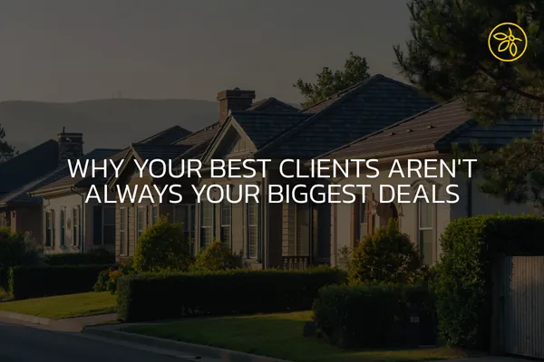 Why Your Best Clients Aren't Always Your Biggest Deals - Copy