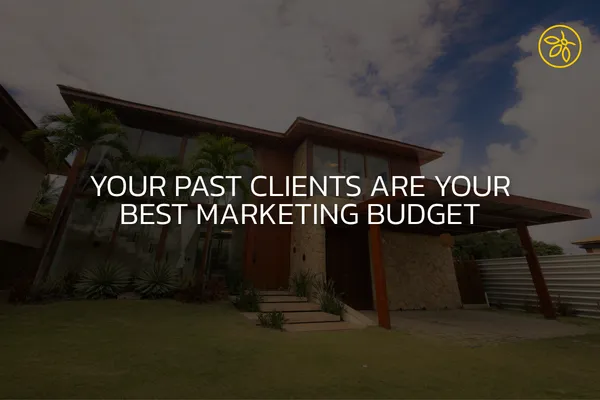 Your Past Clients Are Your Best Marketing Budget