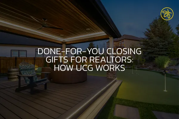 Done-for-You Closing Gifts for Realtors: How UCG Works