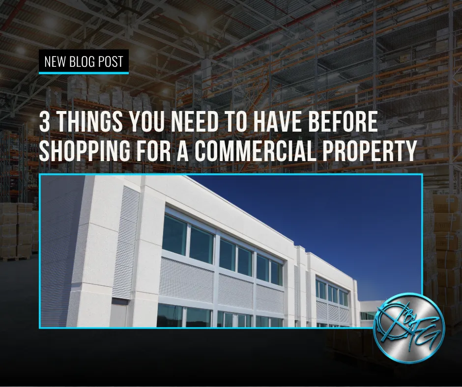 3 Things You NEED To Have Before Shopping For a Commercial Property