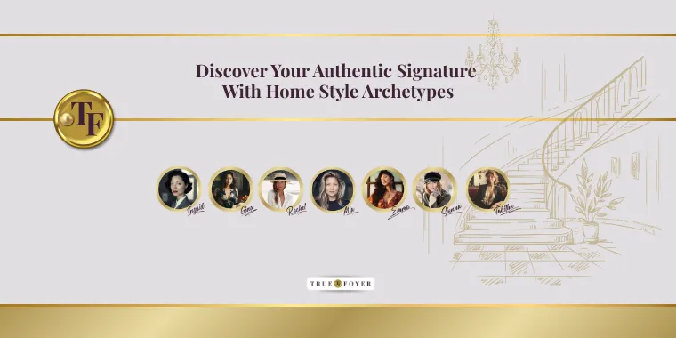 Home Style Archetypes from True Foyer